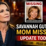 Savannah Guthrie Mom Missing Update Today