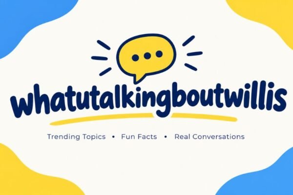 WhatUTalkingBoutWillis